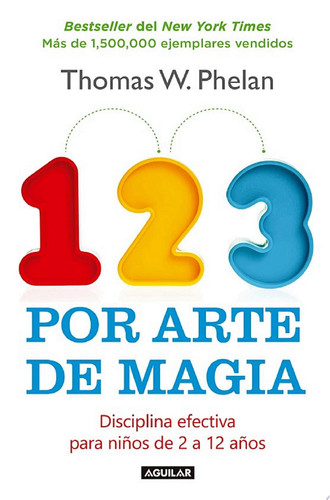 1, 2, 3 por arte de magia Disciplina efectiva para niños de 2 a 12 años