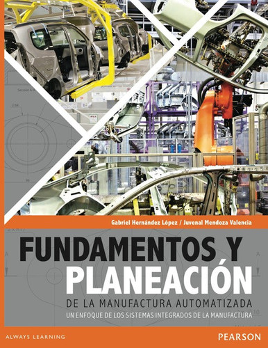 Fundamentos y planeación de la manufactura automatizada un enfoque de los sistemas integrados de la manufactura