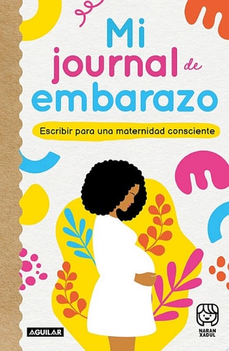 Mi journal de embarazo Escribir para una maternidad consciente