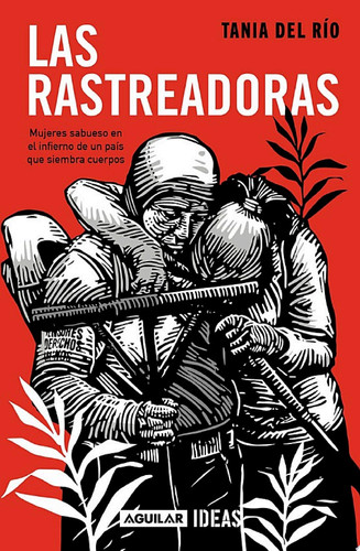 Las rastreadoras Mujeres sabueso en el infierno de un país que siembra cuerpos