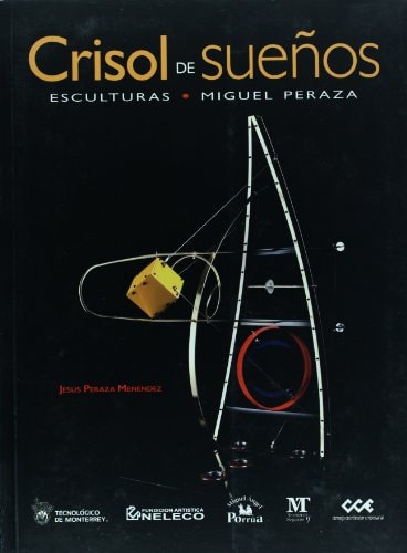 Crisol de suenos. Esculturas. Miguel Peraza (Spanish Edition)