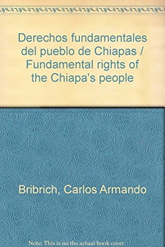 Derechos fundamentales del pueblo de Chiapas / Fundamental rights of the Chiapa's people (Spanish Edition)