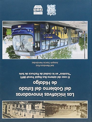 Las iniciativas innovadoras del gobierno del Estado de Hidalgo el caso del sistema Bus Rapid Transit (BRT) "Tuzobús" en la ciudad de Pachuca de Soto