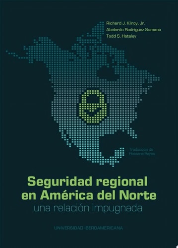 Seguridad regional en América del Norte Una relación impugnada