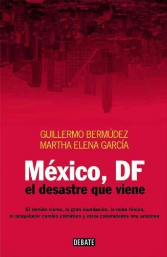 Mexico, DF: El desastre que viene / The Upcoming Disaster (Spanish Edition)