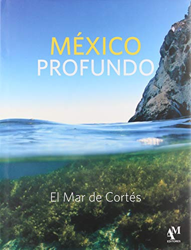 Mexico Profundo El Mar de Cortes