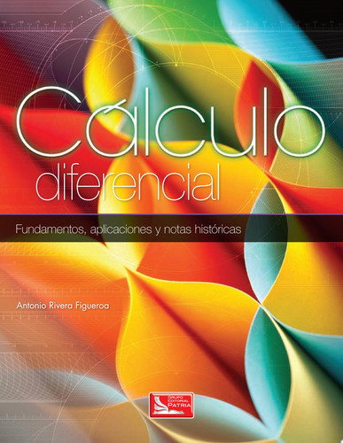 Cálculo Diferencial Fundamentos, Aplicaciones y Notas Históricas