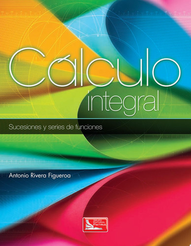 Cálculo Integral Sucesiones y Series de Funciones