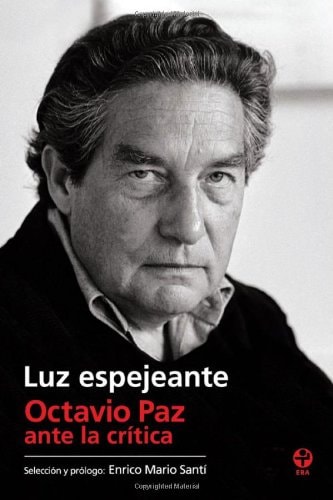Luz espejeante Octavio Paz ante la crítica