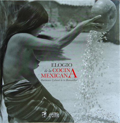 ELOGIO DE LA COCINA MEXICANA. PATRIMONIO CULTURAL DE LA HUMANIDAD