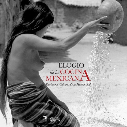 Elogio de la cocina mexicana patrimonio cultural de la humanidad