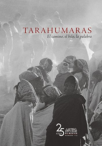 Tarahumaras el camino, el hilo, la palabra