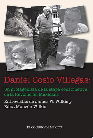 Daniel Cosío Villegas: un protagonista de la etapa constructiva de la Revolución Mexicana