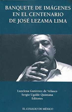 Banquete de imágenes en el centenario de José Lezama Lima