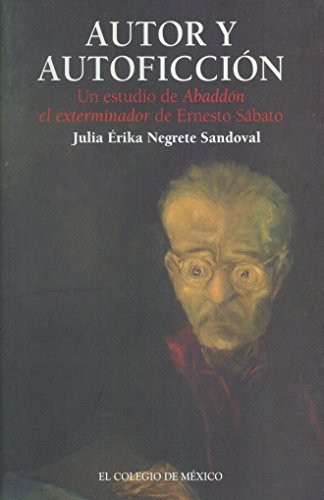 Autor y autoficción: un estudio de Abaddón el exterminador de Ernesto Sábato
