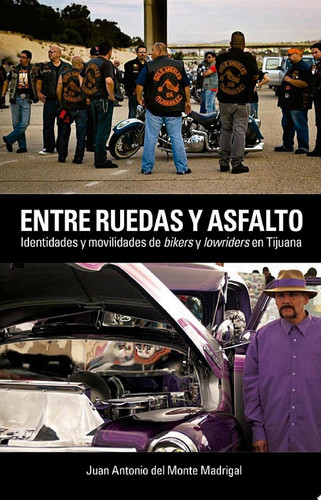 Entre ruedas y asfalto Identidades y movilidades de bikers y lowriders en Tijuana