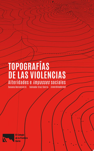 Topografías de las violencias Alteridades e Impasses sociales