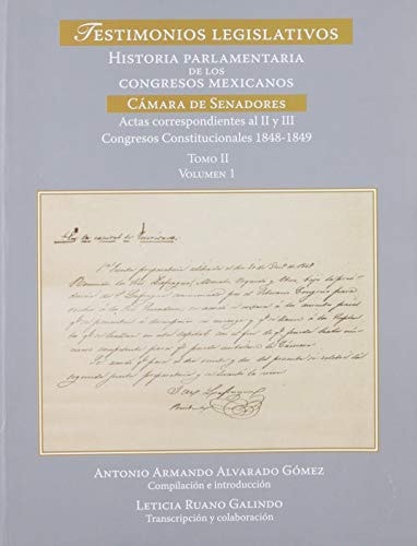 Testimonios legislativos "Historia parlamentaria de los Congresos mexicanos" : Cámara de Senadores. Actas correspondientes al II y III Congresos Constitucionales, 1848-1849