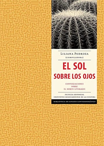El sol sobre los ojos conversaciones sobre el norte literario