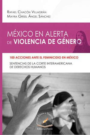 México en alerta de violencia de género 100 acciones ante el feminicidio en México : sentencias de la Corte Interamericana de Derechos Humanos