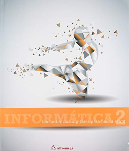 INFORMATICA 2. COMPETENCIAS DIGITALES PARA BACHILLERATO
