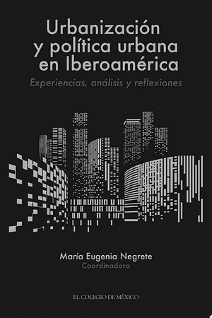 Urbanización y política urbana e iberoamérica: experiencias, análisis y reflexiones