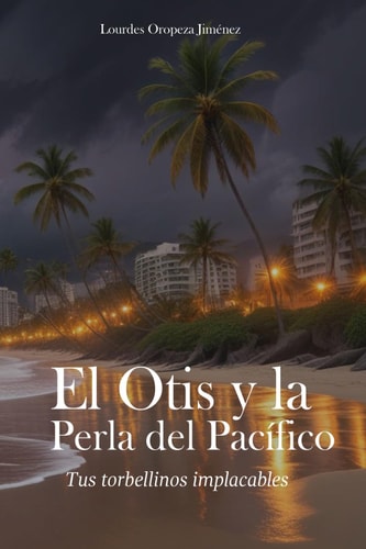 El Otis y la Perla del Pacífico: Tus torbellinos implacables (Spanish Edition)