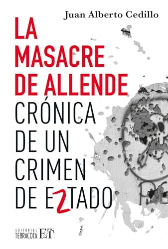 La Masacre de Allende Crónica de Un Crimen de Estado