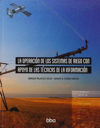 La operación de los Sistemas de riego con apoyo de las ténicas de la información