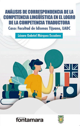 Análisis de correspondencia de la competencia lingüística en el logro de la competencia traductora. Caso: Facultad de Idiomas Tijuana, UABC