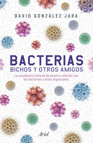 Bacterias, bichos y otros amigos (Edición mexicana)