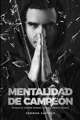 Mentalidad de Campeón 2a. Edición: Piensa de Primer Mundo, Vive de Primer Mundo. (Spanish Edition)