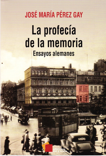 La Profecia De La Memoria: Ensayos Alemanes