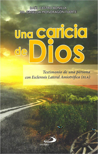 Una Caricia De Dios (Testimonio De Una Persona Con Esclerosis Lateral Amiotrófica – ELA)