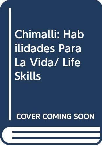 Chimalli: Habilidades Para La Vida/ Life Skills (Spanish Edition)