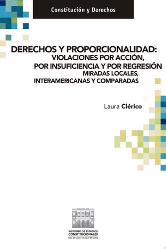 Derechos y proporcionalidad: violaciones por acción, por insuficiencia y por regresión. Miradas locales, interamericanas y comparadas.