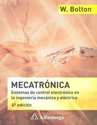 Mecatronica, Sistemas de Control Electronico en la Ingenieria Mecanica y Electrica (Spanish Edition)