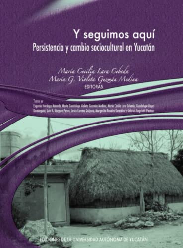 Y seguimos aquí persistencia y cambio sociocultural en Yucatán