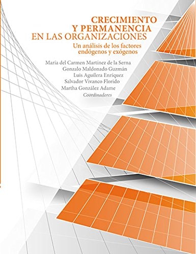 Crecimiento y permanencia en las organizaciones un análisis de los factores endógenos y exógenos