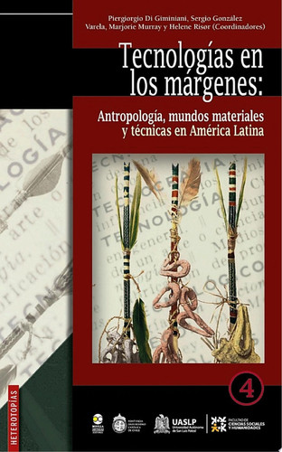 Tecnología en los márgenes: Antropología, mundos materiales y técnicas en América Latina