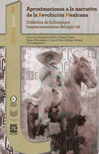 Aproximaciones a la narrativa de la Revolución Mexicana Didáctica de la literatura hispanoamericana del siglo XX