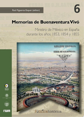 Memorias de Buenaventura Vivó Ministro de México en España durante los años 1853, 1854 y 1855