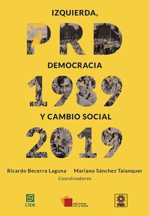 Izquierda, democracia y cambio social PRD 1989-2019