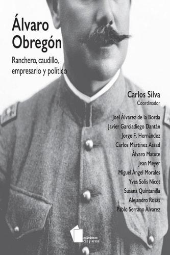 Álvaro Obregón Ranchero, caudillo, empresario y político