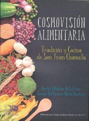 Cosmovisión alimentaria tradición y cocina de San Juan Chamula