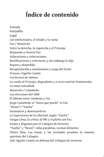 Los intelectuales y el poder Las enconadas polémicas de finales del siglo XX. Octavio Paz, Carlos Monsiváis, Héctor Aguilar Camín, Enrique Krauze ( Y algunos otros)