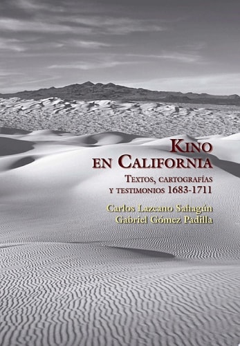 Kino en California. Textos, cartografías y testimonios 1683-1711