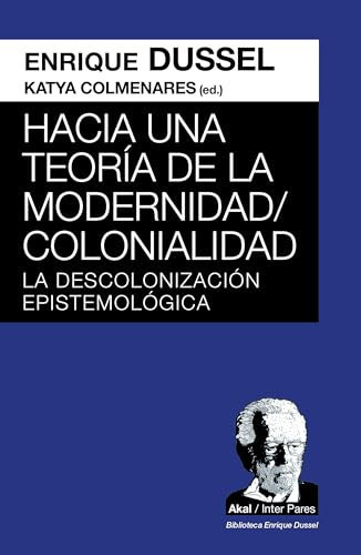 Hacia una teoría de la Modernidad/Colonialidad la descolonización epistemológica