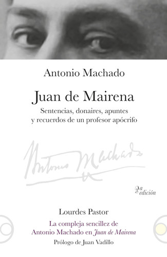 Juan de Mairena: Sentencias, donaires, apuntes y recuerdos de un profesor apócrifo / La compleja sencillez de Antonio Machado en Juan de Mairena