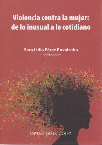 Violencia contra la mujer de lo inusual a lo cotidiano